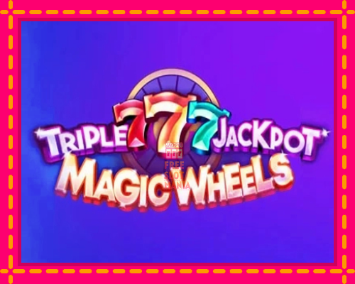 Triple 777 Jackpot Magic Wheels - fascynujące historie