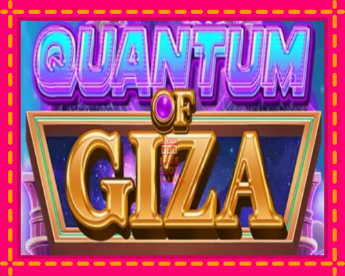 Quantum of Giza - fascynujące historie