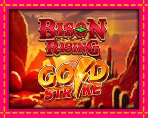 Bison Rising Gold Strike - fascynujące historie