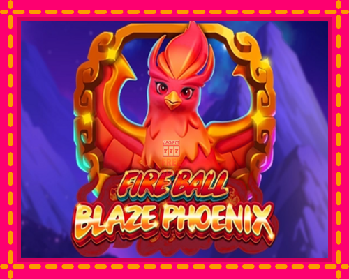 Fire Ball Blaze Phoenix - fascynujące historie