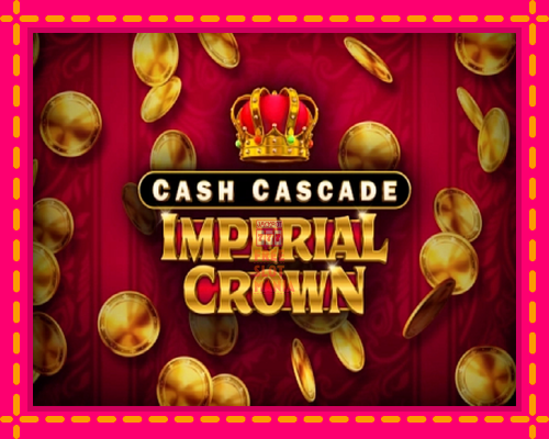 Cash Cascade Imperial Crown - fascynujące historie