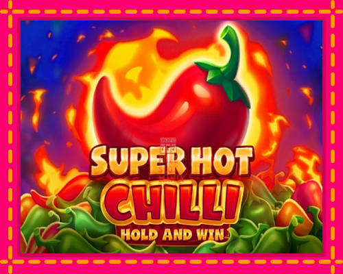 Super Hot Chilli - fascynujące historie