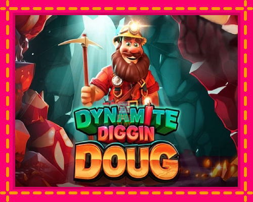 Dynamite Diggin Doug - fascynujące historie