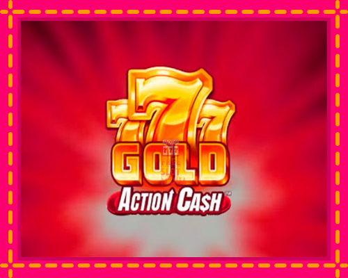 777 Gold Action Cash - fascynujące historie