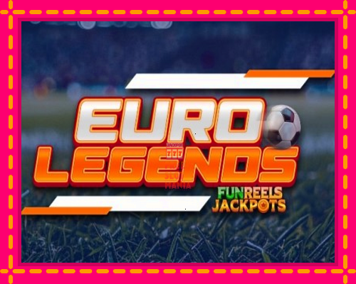 Euro Legends - fascynujące historie