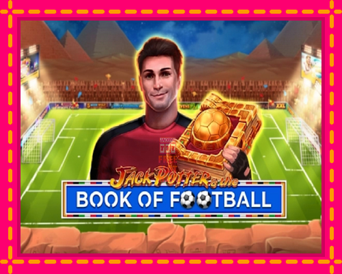 Jack Potter & The Book of Football - fascynujące historie