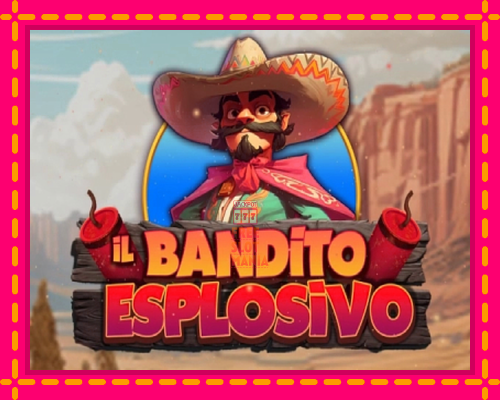 Il Bandito Esplosivo - fascynujące historie