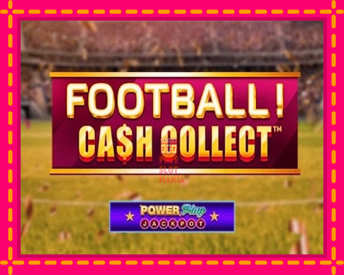 Football Cash Collect PowerPlay Jackpot - fascynujące historie