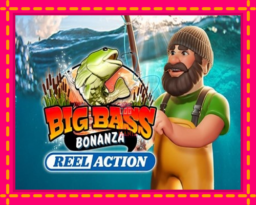 Big Bass Bonanza Reel Action - fascynujące historie