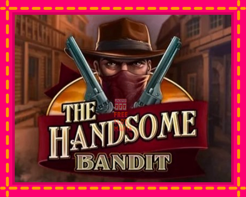 The Handsome Bandit - fascynujące historie