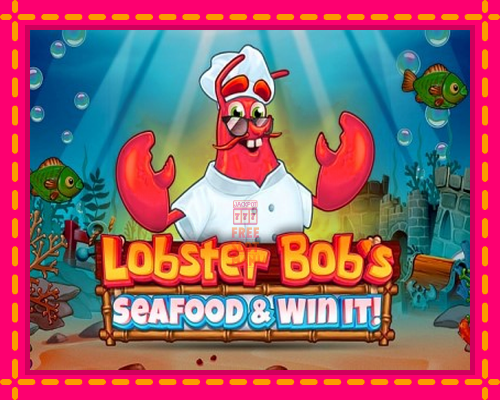 Lobster Bobs Sea Food & Win It - fascynujące historie