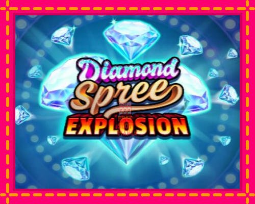 Diamond Spree Explosion - fascynujące historie