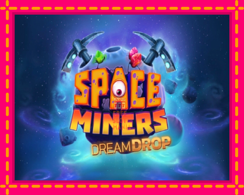 Space Miners Dream Drop - fascynujące historie