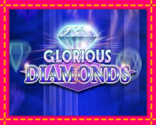 Glorious Diamonds - fascynujące historie