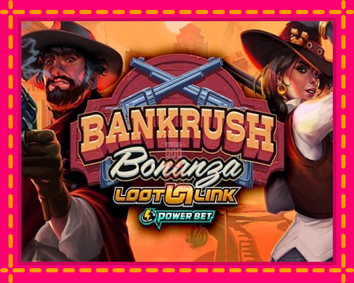 Bankrush Bonanza - fascynujące historie