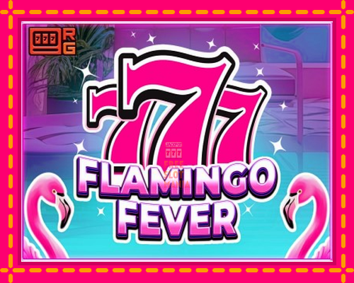 777 - Flamingo Fever - fascynujące historie