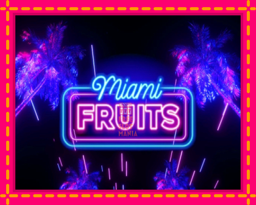 Miami Fruits - fascynujące historie