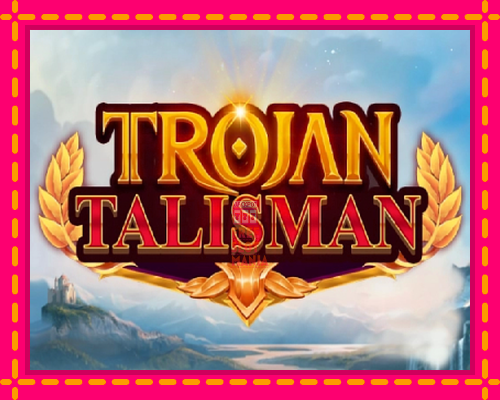 Trojan Talisman - fascynujące historie