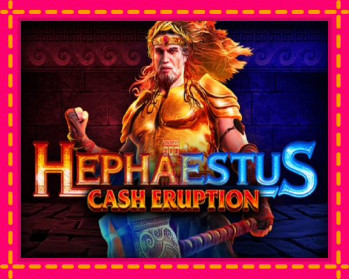 Cash Eruption Hephaestus - fascynujące historie