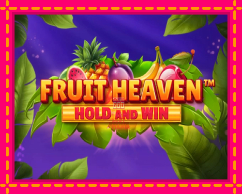 Fruit Heaven Hold and Win - fascynujące historie