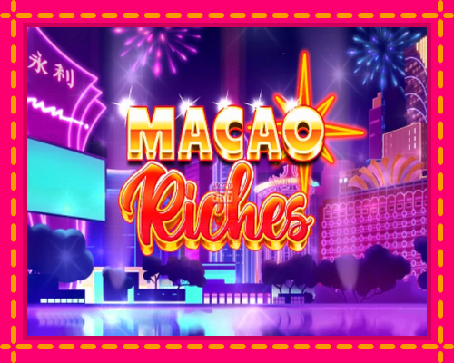 Macao Riches - fascynujące historie