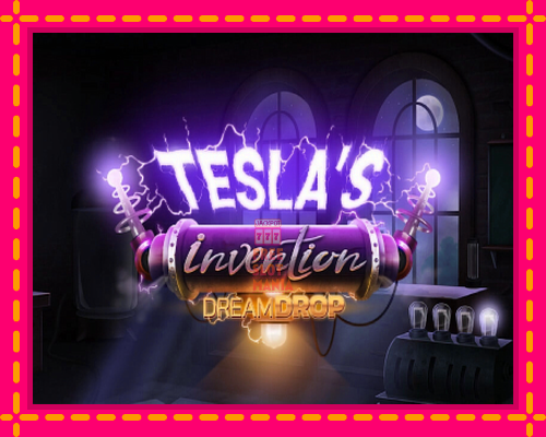 Tesla’s Invention Dream Drop - fascynujące historie