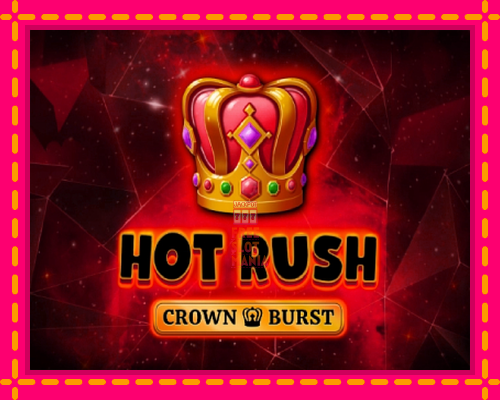 Hot Rush Crown Burst - fascynujące historie