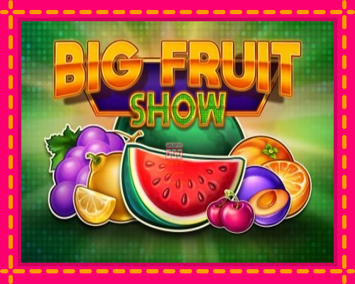 Big Fruit Show - fascynujące historie