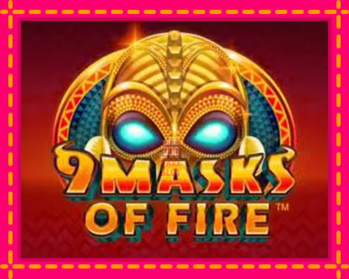 9 Masks Of Fire - fascynujące historie